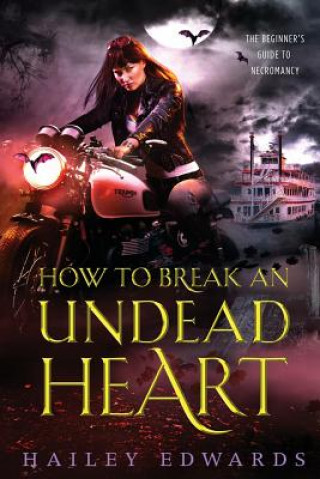 Kniha How to Break an Undead Heart Hailey Edwards