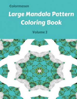 Kniha Large Mandala Pattern Coloring Book Volume 2 Colormazen