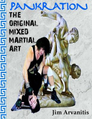 Книга Pankration: The Original Mixed Martial Art Jim Arvanitis