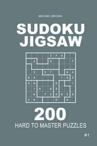 Carte Sudoku Jigsaw - 200 Hard to Master Puzzles 9x9 (Volume 1) Michael Brown