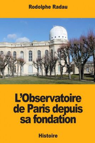 Kniha L'Observatoire de Paris depuis sa fondation Rodolphe Radau