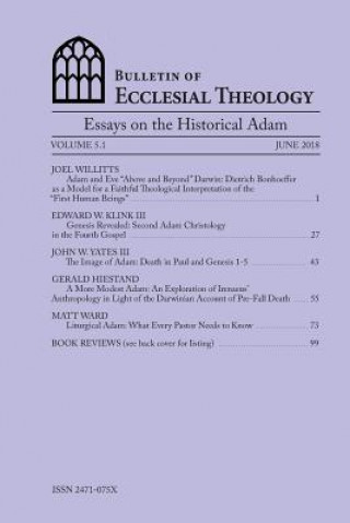 Kniha Bulletin of Ecclesial Theology, Volume 5.1: Essays on the Historical Adam Joel Willitts