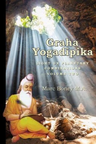 Kniha Graha Yogadeepika: Light on Planetary Combinations Marc Boney