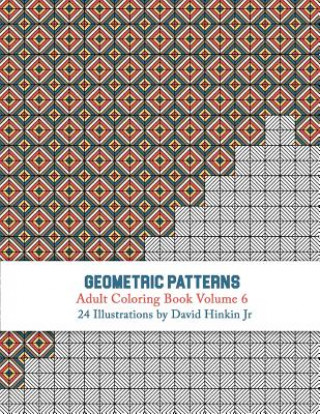 Könyv Geometric Patterns - Adult Coloring Book Vol. 6 David Hinkin Jr
