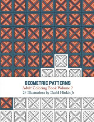 Könyv Geometric Patterns - Adult Coloring Book Vol. 7 David Hinkin Jr