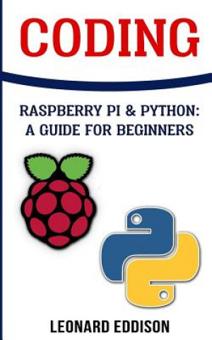 Book Coding: Raspberry Pi &Python: A Guide For Beginners Leonard Eddison