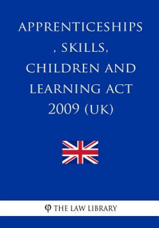 Livre Apprenticeships, Skills, Children and Learning Act 2009 (UK) The Law Library