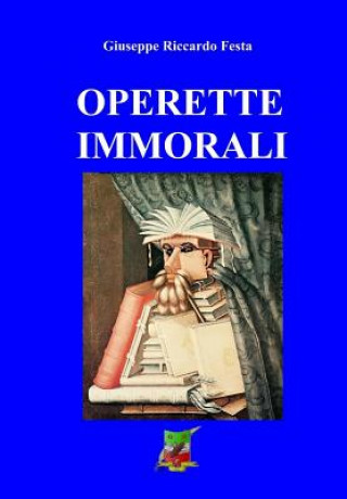 Книга Operette immorali: Edizione in bianco e nero Giuseppe Riccardo Festa