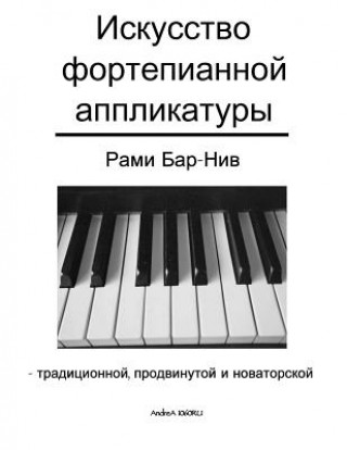 Kniha The Art of Piano Fingering - The Book in Russian: Traditional, Advance, and Innovative Rami Bar-Niv