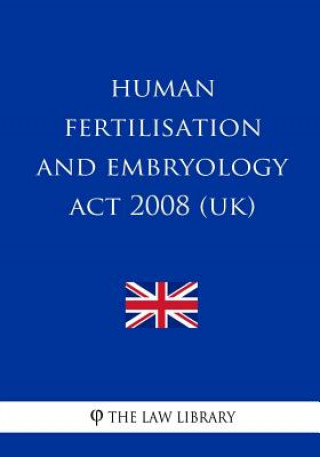 Knjiga Human Fertilisation and Embryology Act 2008 (UK) The Law Library