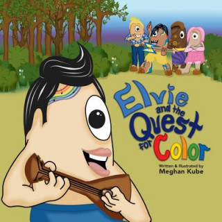 Knjiga Elvie and the Quest for Color Meghan Kube