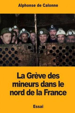 Carte La Gr?ve des mineurs dans le nord de la France Alphonse de Calonne