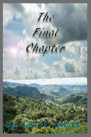 Knjiga The Final Chapter Lisa M Ashlock