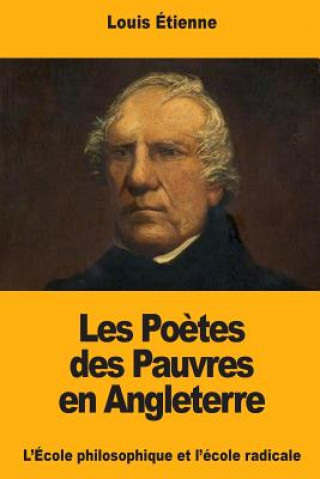 Buch Les Po?tes des Pauvres en Angleterre: L'École philosophique et l'école radicale Louis Etienne
