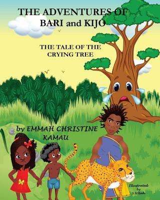 Knjiga The Adventures Of Bari And Kijo: The Tale Of The Crying Tree Emmah Christine Kamau