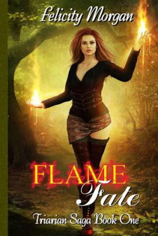 Kniha Flame Fate: Triarian Saga Book 1 Felicity Morgan