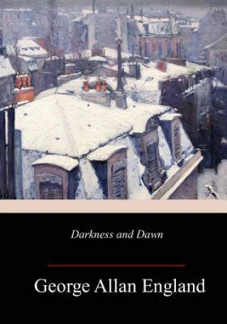 Carte Darkness and Dawn George Allan England
