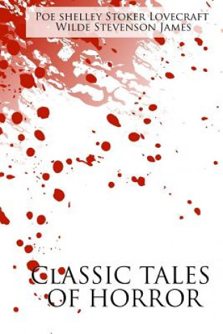 Kniha Classic Tales of Horror: A Collection of the Greatest Horror Tales of All-Time: The Call of Cthulhu, Dracula, Frankenstein, The Picture of Dori Mary Shelley