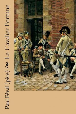 Kniha Le Cavalier Fortune Paul Feval (Pere)