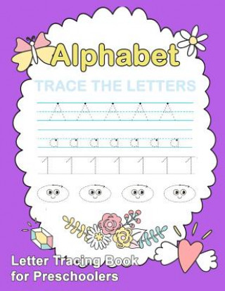 Knjiga Letter Tracing Book for Preschoolers: Number and Alphabet Tracing Book, Practice For Kids, Ages 3-5, Number Writing Practice, Alphabet Writing Practic Plant Publishing