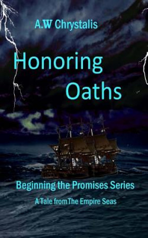 Knjiga Honoring Oaths: A Tale of the Empire Seas MR a W Chrystalis