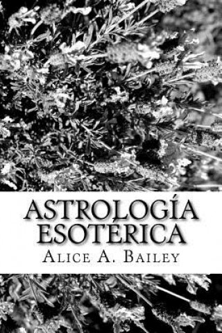 Книга Astrología Esotérica Alice A Bailey
