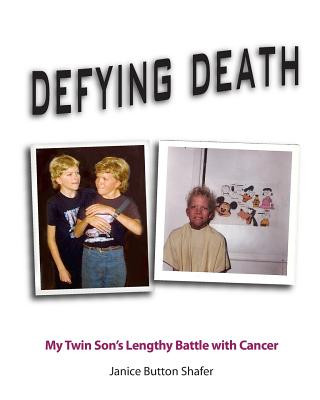 Carte Defying Death: my twin son's lengthy battle with cancer Janice Button Shafer