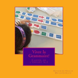 Carte Vivre la Grammaire!: Cahier de l'enfant n.1 Catherine Chalus