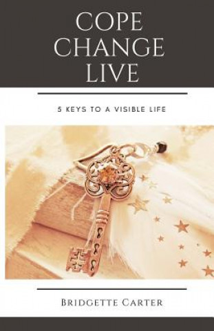 Libro Cope Change Live: 5 Keys to a Visible Life Bridgette F Carter
