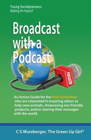 Buch Broadcast with a Podcast: Sharing your thoughts and solutions with the world! Cs Wurzberger