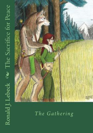 Knjiga The Sacrifice for Peace: The Gathering Ronald J Lebeck