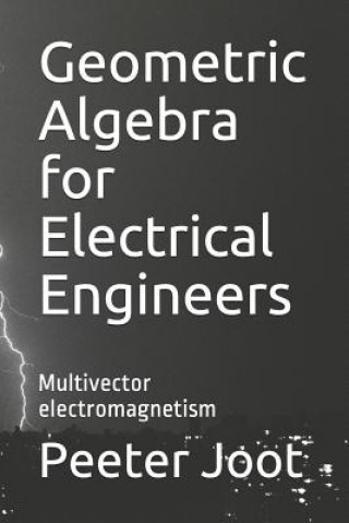 Kniha Geometric Algebra for Electrical Engineers Peeter Joot