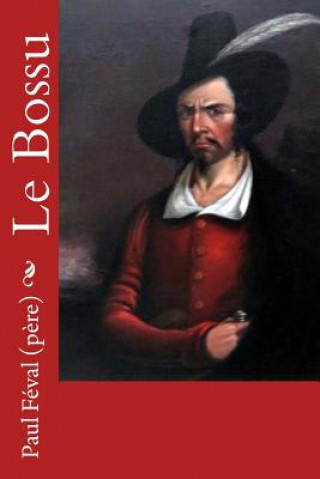 Livre Le Bossu Paul Feval (Pere)