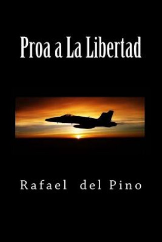 Knjiga Proa a La Libertad Rafael del Pino