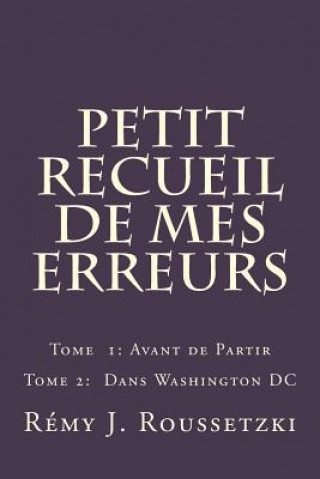 Kniha Petit Recueil de Mes Erreurs: Tome 2: Washington DC Remy J Roussetzki