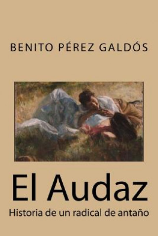Knjiga El Audaz: Historia de un radical de anta?o Benito Perez Galdos