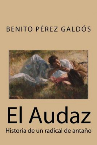 Kniha El Audaz: Historia de un radical de anta?o Benito Perez Galdos