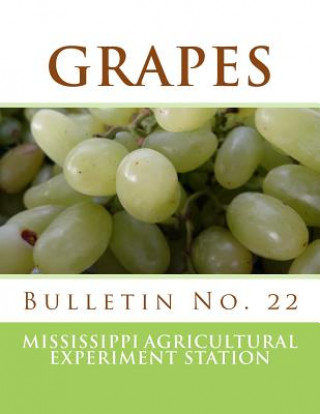 Kniha Grapes: Bulletin No. 22 Mississippi Agricultural Experiment Stat