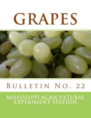 Книга Grapes: Bulletin No. 22 Mississippi Agricultural Experiment Stat