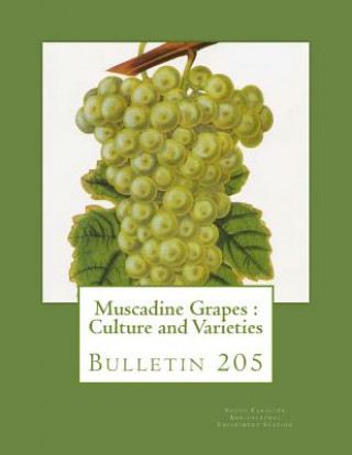 Könyv Muscadine Grapes: Culture and Varieties: Bulletin 205 South Carolina Agricultural Experiment S