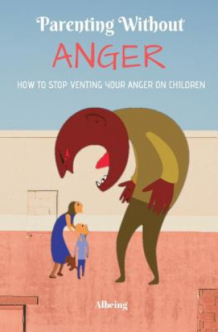 Książka Parenting Without Anger: How To Stop Venting Your Anger On Children Albeing