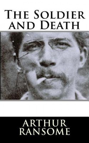 Carte The Soldier and Death Arthur Ransome