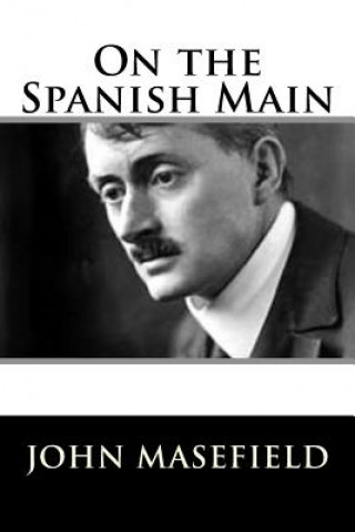 Livre On the Spanish Main John Masefield