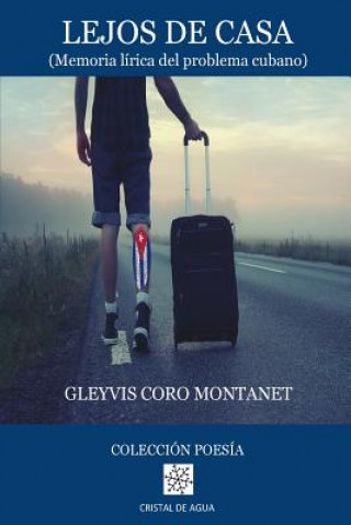 Carte Lejos de Casa: (Memoria lirica del problema cubano) Gleyvis Coro Montanet