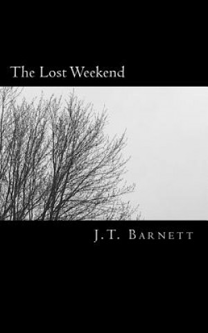 Kniha The Lost Weekend J T Barnett