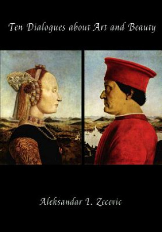 Knjiga Ten Dialogues about Art and Beauty Dr Aleksandar Zecevic
