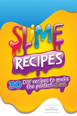Carte Slime Recipes: DIY Recipes to Make the Perfect Slime Poppy Hudson