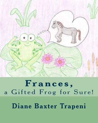 Kniha Frances, a Gifted Frog for Sure! Diane Baxter Trapeni
