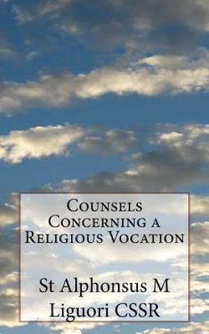 Kniha Counsels Concerning a Religious Vocation St Alphonsus M Liguori Cssr