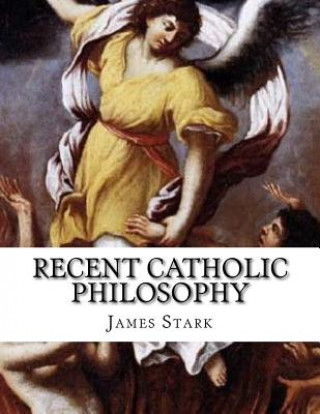 Kniha Recent Catholic Philosophy James Stark